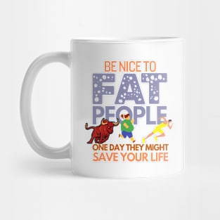 Funny Saying Be Nice To Fat People Humor Mug